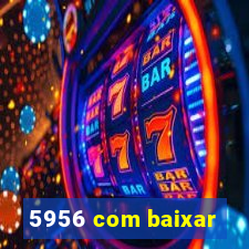 5956 com baixar